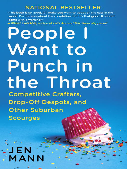 Title details for People I Want to Punch in the Throat by Jen Mann - Available